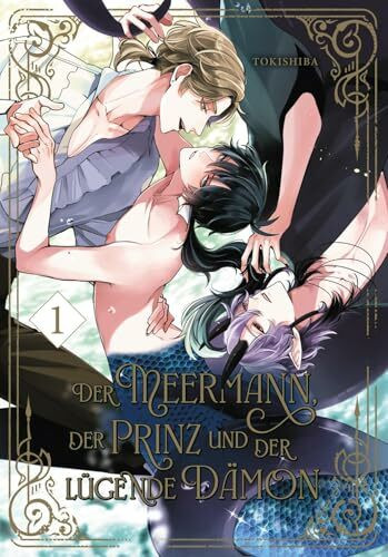 Der Meermann, der Prinz und der lügende Dämon 1: Mythischer Fantasy Yaoi Manga ab 18 über Leidenschaft und Rivalität unter Wasser – mit exklusiver SNS Card, nur solange der Vorrat reicht