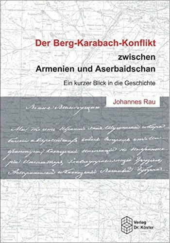 Der Berg-Karabach-Konflikt zwischen Armenien und Aserbaidschan: Ein kurzer Blick in die Geschichte (Schriftenreihe Politikwissenschaft)