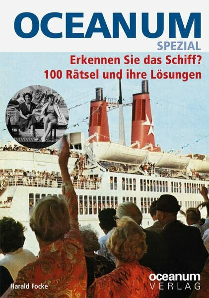 OCEANUM SPEZIAL Erkennen Sie das Schiff? 100 Rätsel und ihre Lösungen (OCEANUM, das maritime Magazin SPEZIAL)