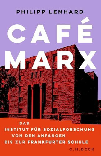 Café Marx: Das Institut für Sozialforschung von den Anfängen bis zur Frankfurter Schule