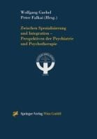 Zwischen Spezialisierung und Integration ¿ Perspektiven der Psychiatrie und Psychotherapie