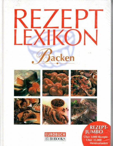 Lechner's Rezeptlexikon Backen. Das große Standardwerk mit über 3000 Rezepten