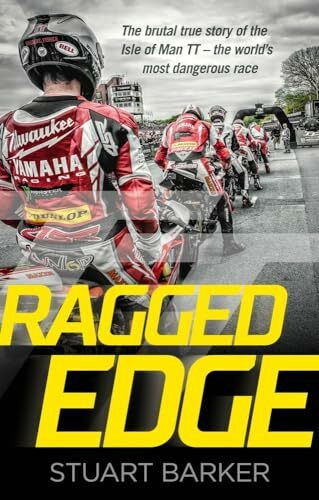 Ragged Edge: The Brutal True Story of the Isle of Man Tt - the World's Most Dangerous Race