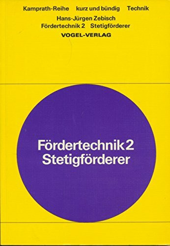 Fördertechnik II: Stetigförderer und Lagerwesen kurz und bündig