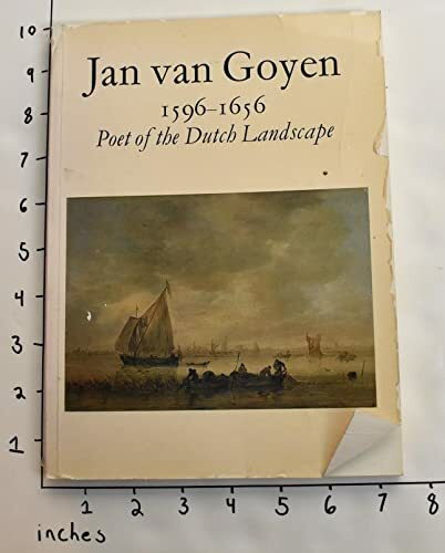 Jan Van Goyen, 1596-1656: Poet of the Dutch Landscape