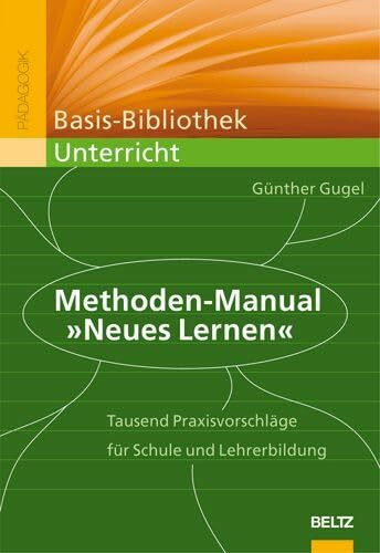 Methoden-Manual "Neues Lernen": Tausend Praxisvorschläge für die Schulpraxis (Basis-Bibliothek Unterricht)