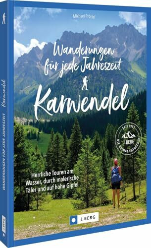 Wanderungen für jede Jahreszeit Karwendel: Herrliche Touren am Wasser, durch malerische Täler und auf hohe Gipfel