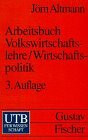 Arbeitsbuch Volkswirtschaftslehre /Wirtschaftspolitik: Fragen, Aufgaben, Materialien und Lösungen (UTB S (Small-Format): Uni-Taschenbücher)