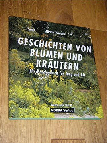 Geschichten von Blumen und Kräutern: Ein Märchenbuch für Jung und Alt