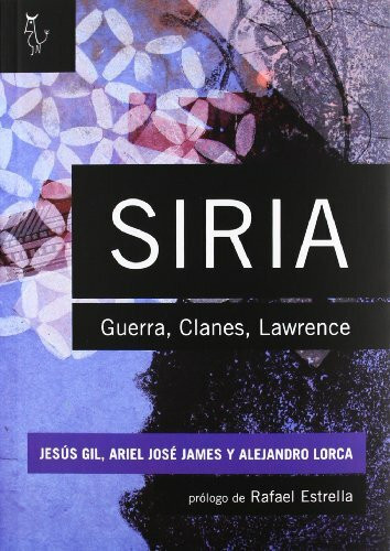 Siria : guerra, clanes, Lawrence : el capitalismo de familias y el desafío de la rebelión en el mundo Árabe-Musulmán