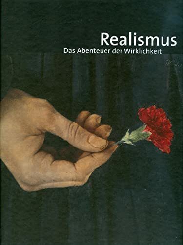 Realismus: Das Abenteuer der Wirklichkeit