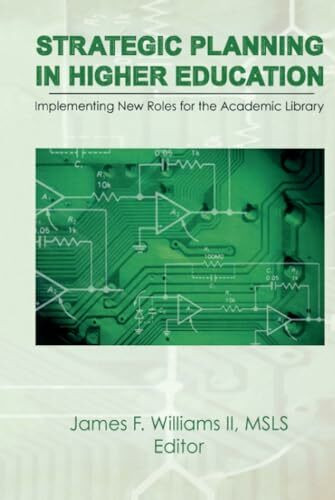 Strategic Planning in Higher Education: Implementing New Roles for the Academic Library