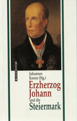 Erzherzog Johann und die Steiermark