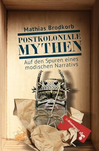 Postkoloniale Mythen: Auf den Spuren eines modischen Narrativs. Eine Reise nach Hamburg und Berlin, Leipzig, Wien und Venedig