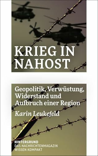 Krieg in Nahost: Geopolitik, Verwüstung, Widerstand und Aufbruch einer Region (WISSEN KOMPAKT)