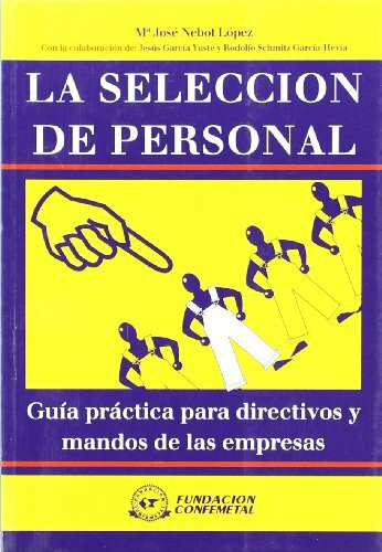 La selección de personal : guía práctica para directivos y mandos de las empresas