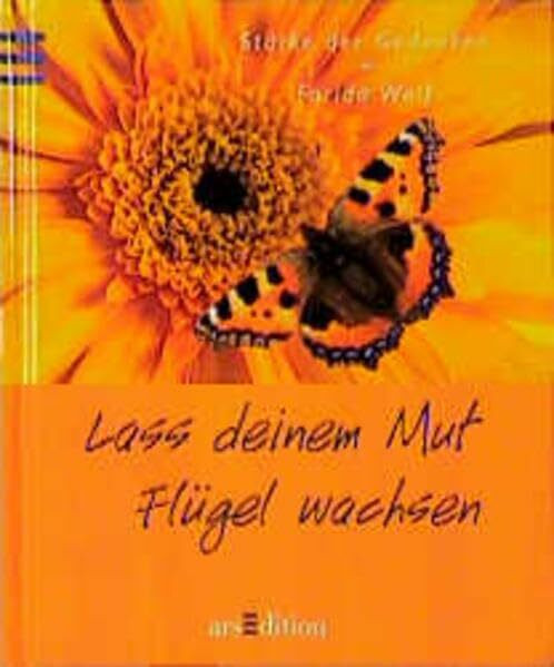 Lass deinem Mut Flügel wachsen (Stärke der Gedanken)