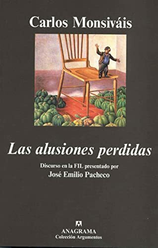 Las alusiones perdidas: Discurso en la FIL presentado por José Emilio Pacheco (Argumentos, Band 366)