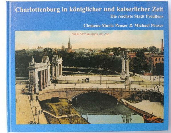 Charlottenburg in königlicher und kaiserlicher Zeit: Die reichste Stadt Preussens. Band 1