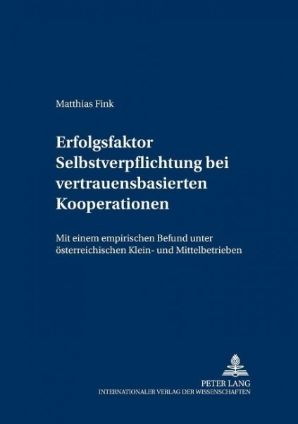 Erfolgsfaktor Selbstverpflichtung bei vertrauensbasierten Kooperationen