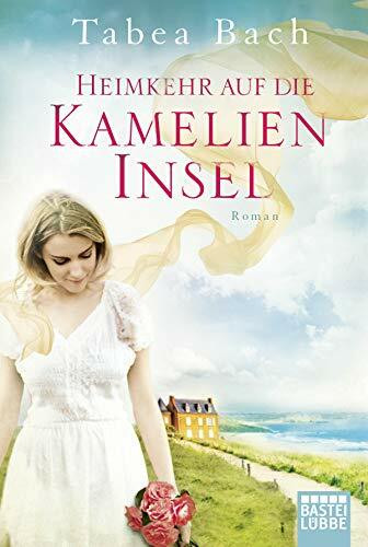 Heimkehr auf die Kamelien-Insel: Roman. Wohlfühl-Saga um eine Gärtnerei in der Bretagne (Kamelien-Insel-Saga, Band 3)