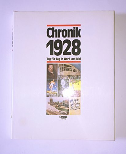 Chronik 1928 (Chronik / Bibliothek des 20. Jahrhunderts. Tag für Tag in Wort und Bild)