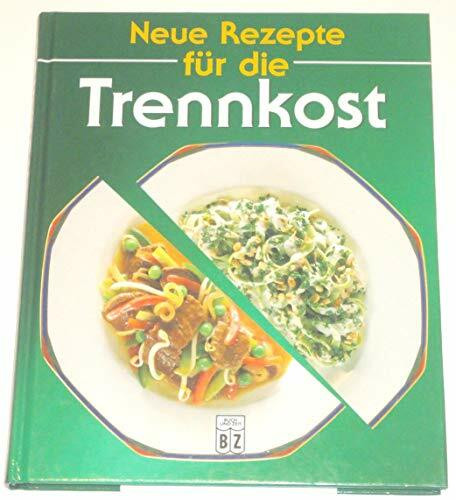 Neue Rezepte für die Trennkost