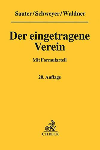 Der eingetragene Verein: Gemeinverständliche Erläuterung des Vereinsrechts unter Berücksichtigung neuester Rechtsprechung mit Formularteil