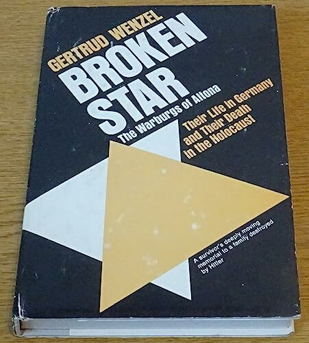 Broken Star-The Warburgs of Altona: Their Life in Germany and their Death in the Holocaust