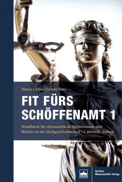 Fit fürs Schöffenamt 01. Handbuch für ehrenamtliche Richterinnen und Richter in der Strafgerichtsbar