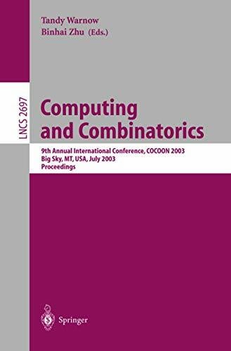 Computing and Combinatorics: 9th Annual International Conference, COCOON 2003, Big Sky, MT, USA, July 25-28, 2003, Proceedings (Lecture Notes in Computer... Computing and Combinatorics: 9th Annual International Conference, COCOON 2003, Big Sky, MT, USA, July 25-28, 2003, Proceedings (Lecture Notes in Computer Science, 2697, Band 2697)