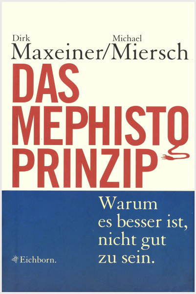 Das Mephisto-Prinzip: Warum es besser ist, nicht gut zu sein