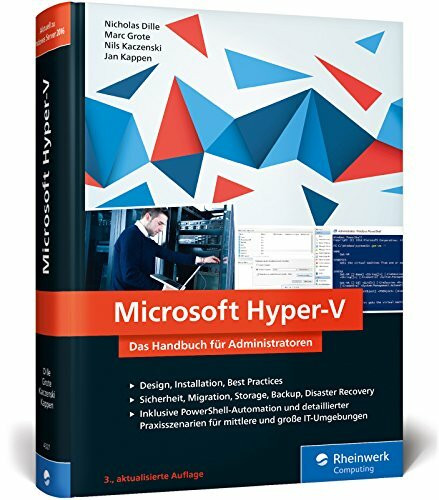 Microsoft Hyper-V: Das Handbuch für Administratoren. Aktuell zu Windows Server 2016