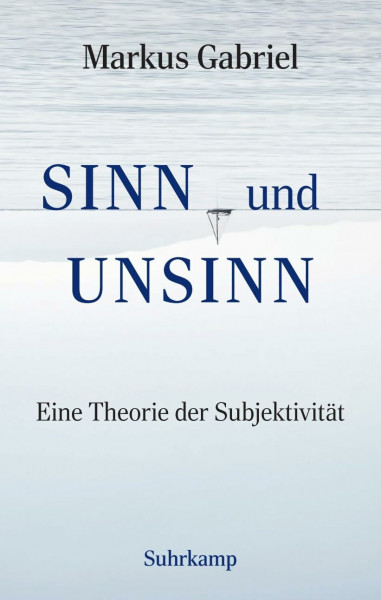 Sinn und Unsinn - Eine Theorie der Subjektivität (Sinnfeldtheorie 3)