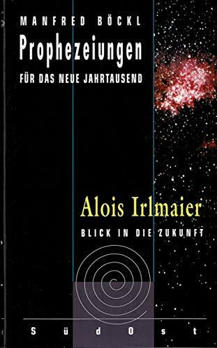 Prophezeiungen für das neue Jahrtausend, Alois Irlmaier