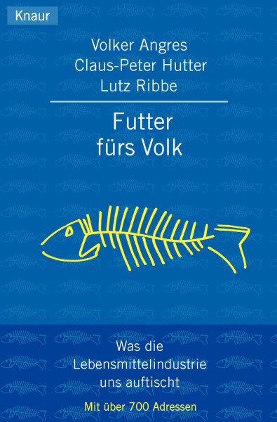 Futter fürs Volk: Was die Lebensmittelindustrie uns auftischt Mit über 700 Adressen