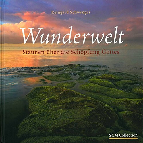 Wunderwelt: Staunen über die Schöpfung Gottes