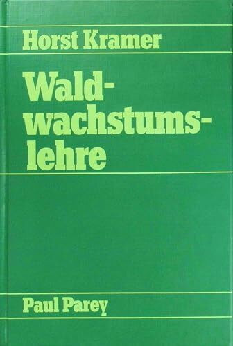 Waldwachstumslehre. Ökologische und anthropogene Einflüsse auf das Wachstum des Waldes, seine Massen- und Wertleistung und die Bestandessicherheit