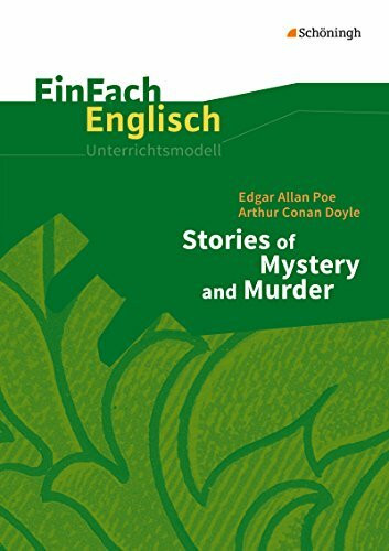 EinFach Englisch Unterrichtsmodelle: Edgar Alan Poe, Arthur Conan Doyle: Stories of Mystery and Murder (EinFach Englisch Unterrichtsmodelle: Unterrichtsmodelle für die Schulpraxis)