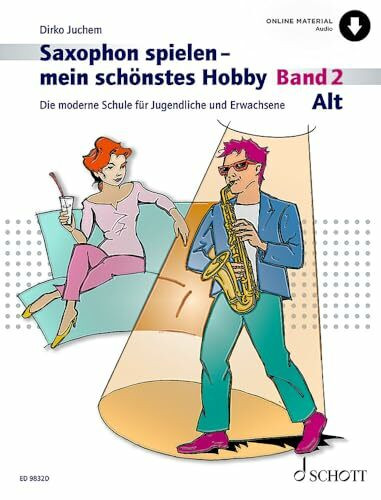 Saxophon spielen – mein schönstes Hobby: Die moderne Schule für Jugendliche und Erwachsene. Band 2. Alt-Saxophon. (Saxophon spielen - mein schönstes Hobby, Band 2)
