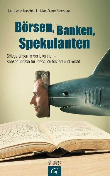 Börsen, Banken, Spekulanten: Spiegelungen in der Literatur - Konsequenzen für Ethos, Wirtschaft und Recht