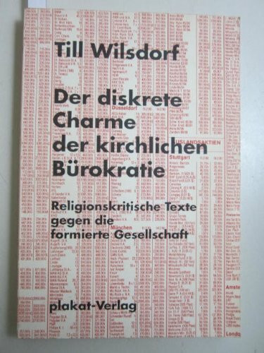 Der diskrete Charme der kirchlichen Bürokratie: Religionskritische Texte gegen die formierte Gesellschaft
