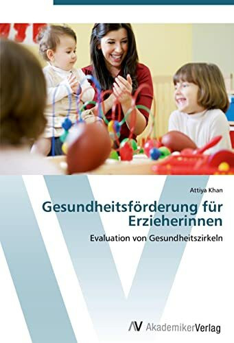 Gesundheitsförderung für Erzieherinnen: Evaluation von Gesundheitszirkeln