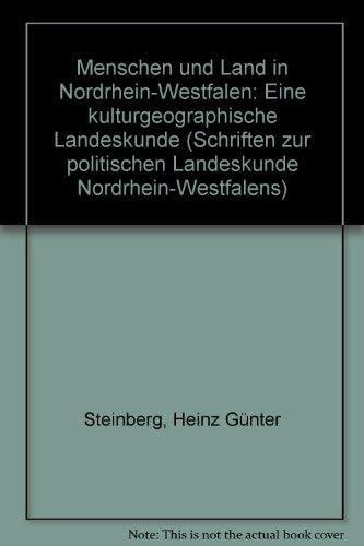 Menschen und Land in Nordrhein-Westfalen: Eine kulturgeographische Landeskunde (Schriften zur politischen Landeskunde Nordrhein-Westfalens)