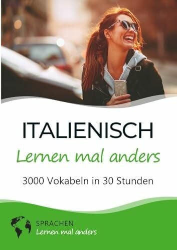 Italienisch lernen mal anders - 3000 Vokabeln in 30 Stunden: Spielend einfach Vokabeln lernen mit einzigartigen Merkhilfen und Gedächtnistraining für Anfänger und Wiedereinsteiger
