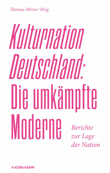 Kulturnation Deutschland: Die umkämpfte Moderne. Berichte zur Lage der Nation 2026