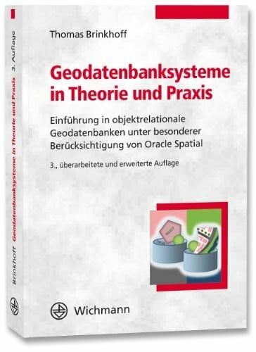 Geodatenbanksysteme in Theorie und Praxis: Einführung in objektrelationale Geodatenbanken unter besonderer Berücksichtigung von Oracle Spatial