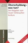 Überschuldung - was tun?. Der Ratgeber zum Verbraucherkonkurs