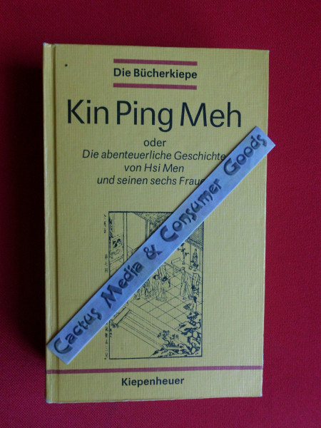 Kin Ping Meh oder die abenteuerliche Geschichte von HSI MEN und seinen sechs Frauen erster Band