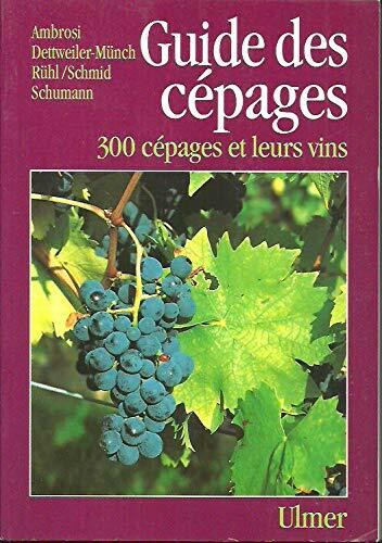 Guide Des Cepages. 300 Cepages Et Leurs Vins